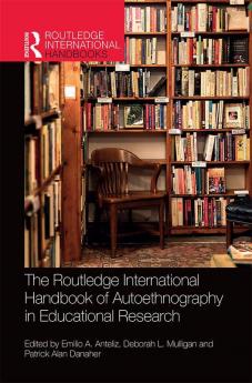 Routledge International Handbook of Autoethnography in Educational Research