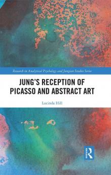 Jung’s Reception of Picasso and Abstract Art