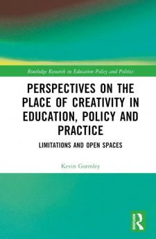 Perspectives on the Place of Creativity in Education Policy and Practice