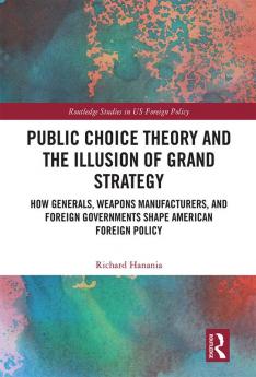 Public Choice Theory and the Illusion of Grand Strategy