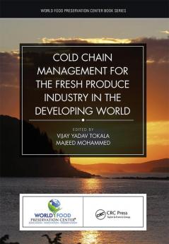 Cold Chain Management for the Fresh Produce Industry in the Developing World