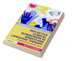 Reflective Clinical Supervision in Speech and Language Therapy