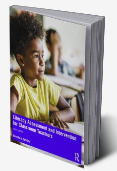 Literacy Assessment and Intervention for Classroom Teachers