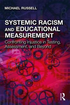Systemic Racism and Educational Measurement