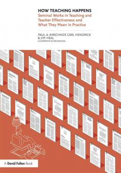 How Teaching Happens: Seminal Works in Teaching and Teacher Effectiveness and What They Mean in Practice