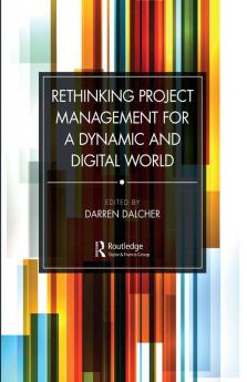 Rethinking Project Management for a Dynamic and Digital World