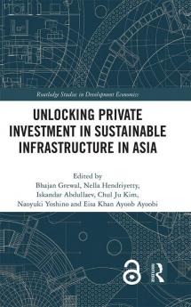 Unlocking Private Investment in Sustainable Infrastructure in Asia