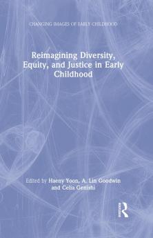 Reimagining Diversity Equity and Justice in Early Childhood