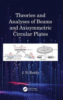 Theories and Analyses of Beams and Axisymmetric Circular Plates
