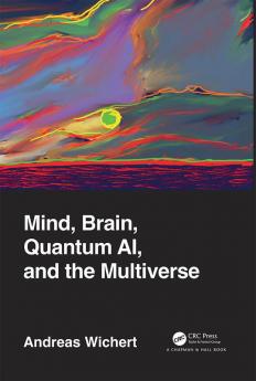 Mind Brain Quantum AI and the Multiverse