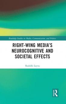 Right-Wing Media’s Neurocognitive and Societal Effects