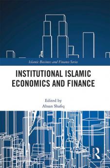 Institutional Islamic Economics and Finance