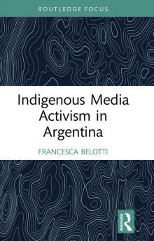 Indigenous Media Activism in Argentina