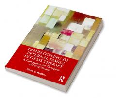 Transitioning to Internal Family Systems Therapy