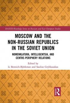 Moscow and the Non-Russian Republics in the Soviet Union