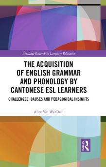 Acquisition of English Grammar and Phonology by Cantonese ESL Learners