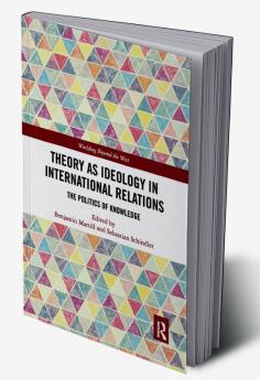 Theory as Ideology in International Relations