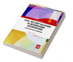 Civil-Military Relations in International Interventions