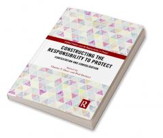 Constructing the Responsibility to Protect