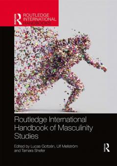 Routledge International Handbook of Masculinity Studies