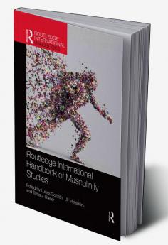 Routledge International Handbook of Masculinity Studies