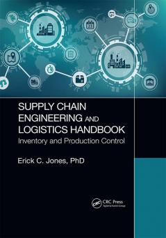 Supply Chain Engineering and Logistics Handbook