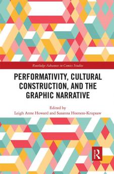 Performativity Cultural Construction and the Graphic Narrative