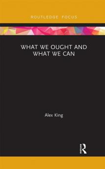 What We Ought and What We Can