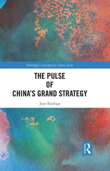 Pulse of China’s Grand Strategy