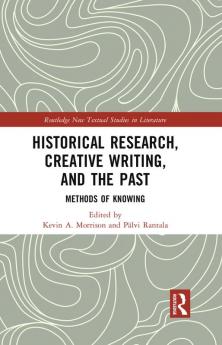 Historical Research Creative Writing and the Past