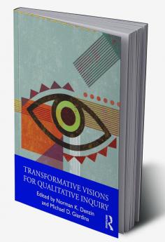 Transformative Visions for Qualitative Inquiry