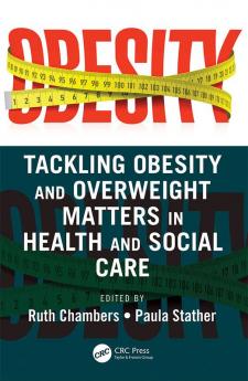 Tackling Obesity and Overweight Matters in Health and Social Care