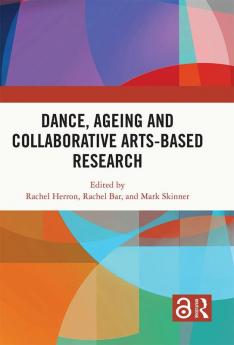 Dance Ageing and Collaborative Arts-Based Research