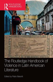 Routledge Handbook of Violence in Latin American Literature