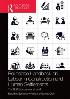 Routledge Handbook on Labour in Construction and Human Settlements
