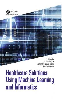Healthcare Solutions Using Machine Learning and Informatics