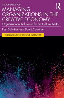 Managing Organizations in the Creative Economy