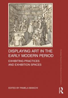 Displaying Art in the Early Modern Period