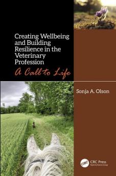 Creating Wellbeing and Building Resilience in the Veterinary Profession