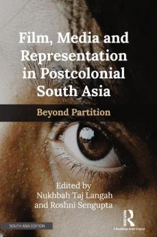 Film Media and Representation in Postcolonial South Asia