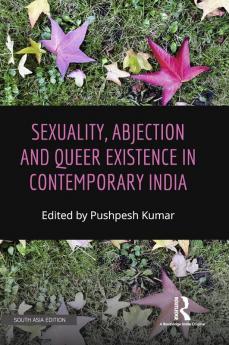 Sexuality Abjection and Queer Existence in Contemporary India