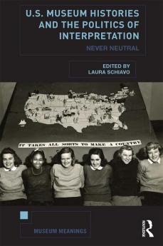 U.S. Museum Histories and the Politics of Interpretation