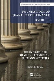 Foundations of Quantitative Finance: Book III. The Integrals of Riemann Lebesgue and (Riemann-)Stieltjes