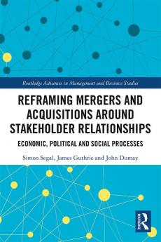 Reframing Mergers and Acquisitions around Stakeholder Relationships