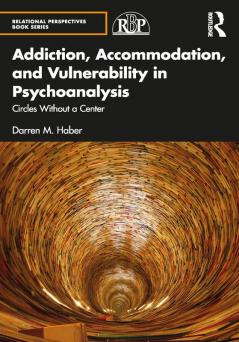 Addiction Accommodation and Vulnerability in Psychoanalysis