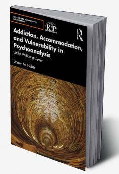 Addiction Accommodation and Vulnerability in Psychoanalysis