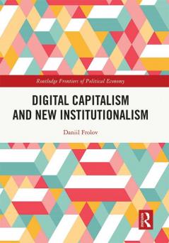 Digital Capitalism and New Institutionalism