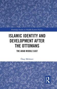 Islamic Identity and Development after the Ottomans