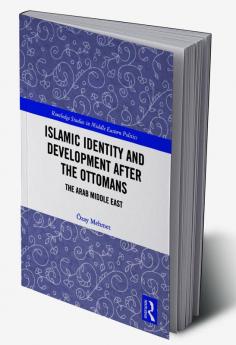 Islamic Identity and Development after the Ottomans