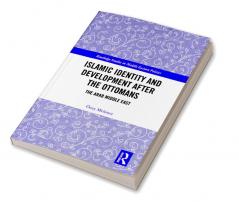 Islamic Identity and Development after the Ottomans